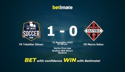 Dự đoán FK Tekstilac Odzaci vs FK Macva Sabac, Tỷ lệ & Mẹo cá cược 11/11/2023
