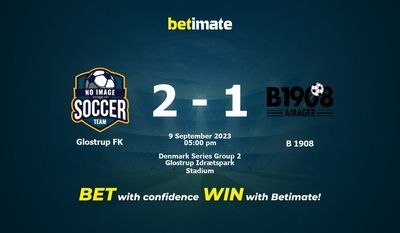 Dự đoán Glostrup FK vs B 1908, Tỷ lệ & Mẹo cá cược 09/09/2023