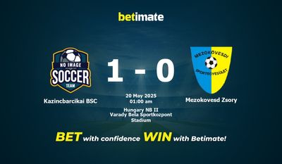 Dự đoán Kazincbarcikai BSC vs Mezokovesd Zsory, tỷ lệ và tip cá cược 19/05/2025