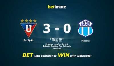 Dự đoán LDU Quito vs Macara, Tỷ lệ & Mẹo cá cược 05/03/2024