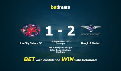 Nhận định dự đoán Lion City Sailors FC vs Bangkok United, tỷ lệ và tip cá cược 20/09/2023