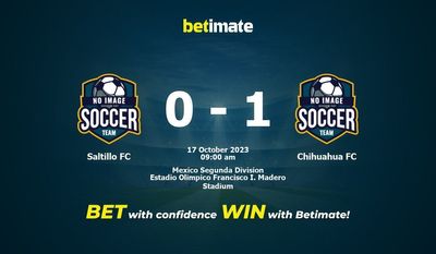 Dự đoán Saltillo FC vs Chihuahua FC, tỷ lệ và tip cá cược 17/10/2023
