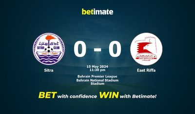 Soi kèo Sitra vs East Riffa, Tỷ lệ & Mẹo cá cược 15/05/2024