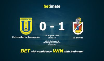 Dự đoán Universidad de Conception vs La Serena, Tỷ lệ & Mẹo cá cược 19/08/2024