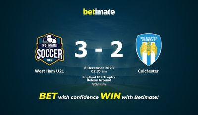 Soi kèo West Ham U21 vs Colchester, Tỷ lệ & Tip cá cược 05/12/2023
