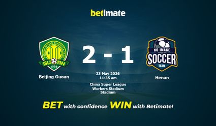 Beijing Guoan vs Henan Prediction, Odds & Betting Tips 05/23/2026
