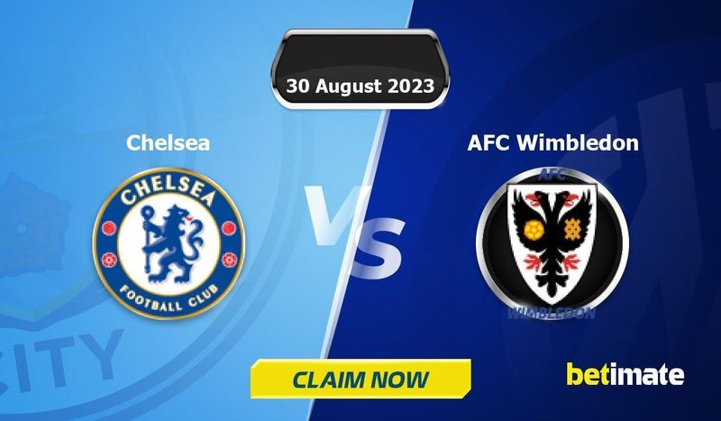 Chelsea vs AFC Wimbledon prediction, odds and betting tips