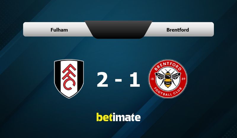  Fulham vs Brentford Prediction, Preview & H2H Stats