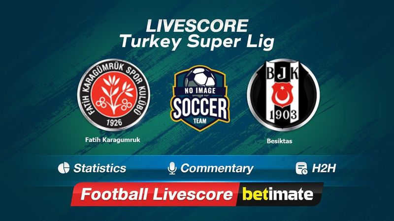 Fatih Karagumruk x Besiktas Comentário e resultado ao vivo, 14/08