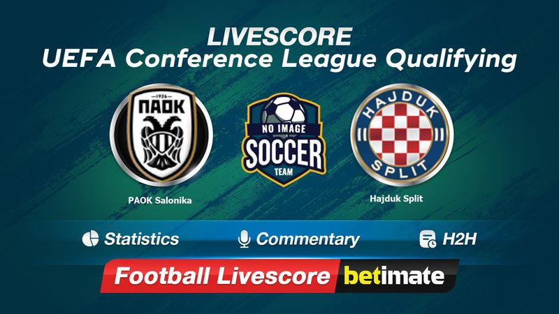 PAOK vs HNK Hajduk Split live score, H2H and lineups