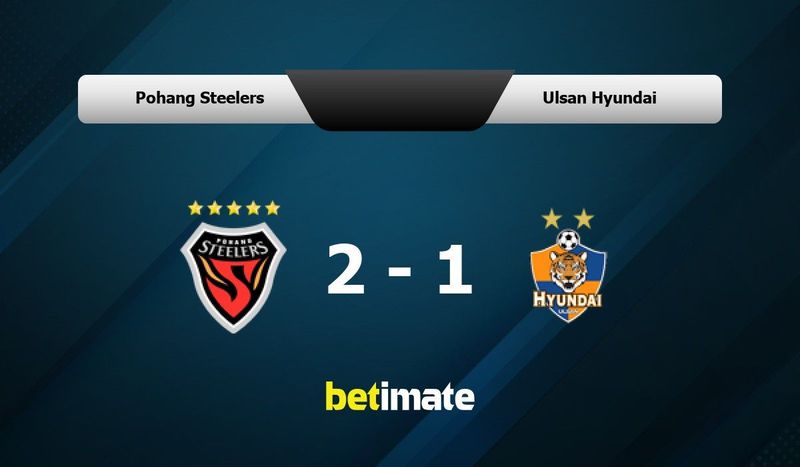 Pohang Steelers vs Ulsan Hyundai Prediction, Betting Tips & Odds