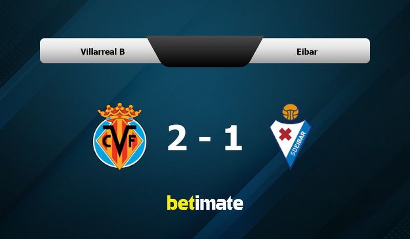 Villarreal b - eibar